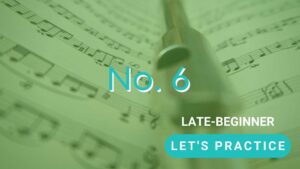 Let's practice no. 6 for late-beginner players